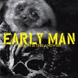 Early Man : Death Is the Answer